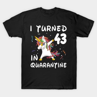 I Turned 43 In Quarantine T-Shirt